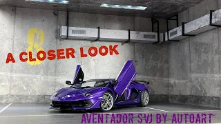 1:18 Lamborghini Aventador SVJ by Autoart (A Closer Look)