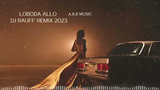 LOBODA Allo 🔥(Dj Rauff Remix) 2023🎼