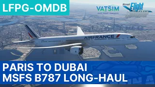 MSFS 2020 LIVE | Paris to Dubai Boeing 787 *LONG-HAUL* | VATSIM | B78X