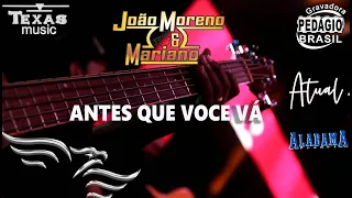 ANTES QUE VOCE VÁ  - JOÃO MORENO E MARIANO (Extraída do DVD acústico)