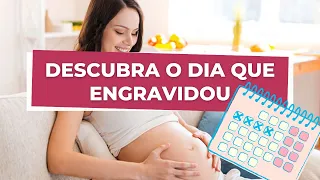 COMO SABER O DIA QUE ENGRAVIDEI -  dia da concepção