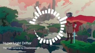 Hyper Light Drifter - The Last General by Disasterpeace