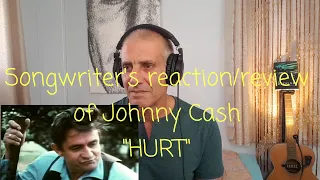 Songwriter Reaction/Review of Johnny Cash "HURT"