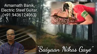 Saiyaan Nikas Gaye | Laxmikant Pyarelal | Electric Steel Guitar Cover | Amarnath Banik.