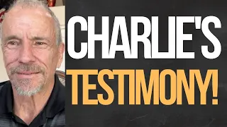 Charlie's Testimony!