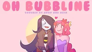 Oh Bubbline (Adventure Time)【Avav and Azia】