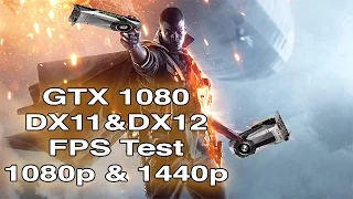 Battlefield 1 DX12/DX11 fps Test EVGA GTX 1080 @ 1440p & 1080p