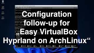 Configuration follow-up for "Easy VirtualBox Hyprland on Archlinux Q2 2024"