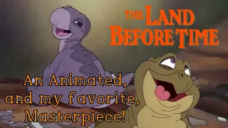 The Land Before Time - My Favorite Animated Masterpiece!!!