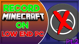 Record Minecraft On LOW END PC (NO LAG, NO OBS) Pt.2