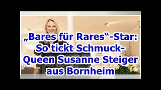 „Bares für Rares“-Star: So tickt Schmuck-Queen Susanne Steiger aus Bornheim