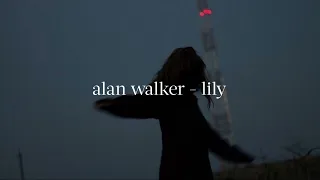 alan walker - lily (𝘴𝘱𝘦𝘦𝘥 𝘶𝘱 𝘢𝘯𝘥 𝘳𝘦𝘷𝘦𝘳𝘣)
