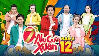 7 Nụ Cười Xuân 6 | Tập 12:Xuân Nghị hóa "vua phá lưới" độc lạ,Tiến Luật gánh gãy lưng "tạ" Thúy Ngân