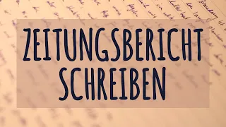 Zeitungs-Bericht schreiben einfach erklärt! | Grundlagen | Beispiel-Bericht