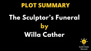 Plot Summary Of The Sculptor’s Funeral By Willa Cather. - The Sculptor's Funeral