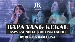 BAPA YANG KEKAL MEDLEY GOD IS SO GOOD BY ROSITA KAMALINA