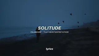 M83 - Solitude (lyrics) tiktok version [Felsmann + Tiley Reinterpration]