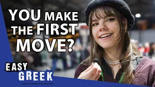 Do You Make the First Move When You Like Someone? | Easy Greek 209