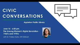 Civic Conversations: The Unsung Women’s Rights Revolution - 1960’s and 1970's