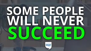 Why Some People Will Never Succeed (& Others Always Will) | Daily Podcast
