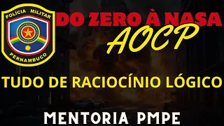 TUDO DE RACIOCÍNIO LÓGICO PMPE: Mentoria do ZERO à NASA Instituto AOCP. Prof. Rafael Cardoso.