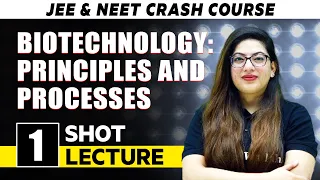 Biotechnology Principle And Processes - One Shot Lecture | CHAMPIONS - NEET CRASH COURSE 2022