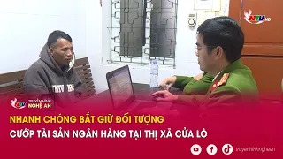 Nhanh chóng bắt giữ đối tượng cướp tài sản ngân hàng tại thị xã Cửa Lò