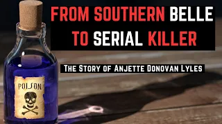 From Southern Belle to Serial Killer: The Story of Anjette Donovan Lyles