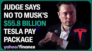 Elon Musk's $55.8 billion dollar Tesla  pay package shot down by Delaware judge