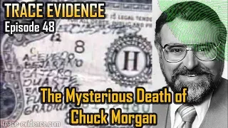 Trace Evidence - 048 - The Mysterious Death of Chuck Morgan