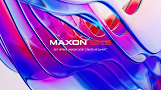 Maxon's Spring 2022 Launch Event