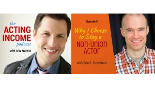 AIP009 | Why I Choose to Stay a Non-Union Actor - with Eric S. Robertson