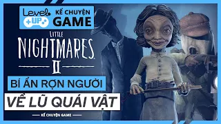 Những Bí Ẩn Rợn Người Về Lũ Quái Vật Trong LITTLE NIGHTMARES II | #KeChuyenGame