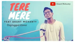 Tere Mere ( Unplugged ) || Anant Mohanty