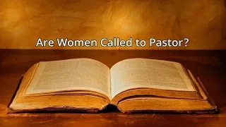 Are Women Called To Be Pastors?