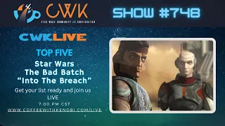 CWK LIVE: Top Five Moments From Star Wars The Bad Batch “Into The Breach”