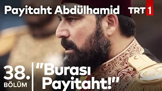 ''Biz hak isteyenin hakkını veririz; baş kaldıranın başını keseriz!'' I Payitaht Abdülhamid 38.Bölüm