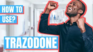 How to use Trazodone? (Desyrel) - Doctor Explains