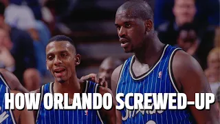 HOW THE ORLANDO MAGIC RUINED THEIR FRANCHISE IN THE MID 90s