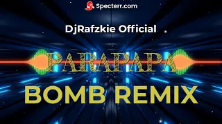 PARAPAPA DJ KEN BOMB REMIX FT DJRAFZKIE BOMB MIX BUDOTS 2021