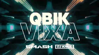 QBIK VIXA [SMASH & DJ KAKA]