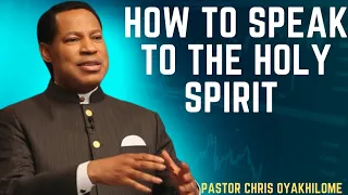 HOW TO SPEAK TO THE HOLY SPIRIT - PASTOR CHRIS OYAKHILOME
