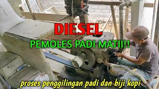 DIESEL MATI..!![[proses penggilingan padi dan biji kopi]]