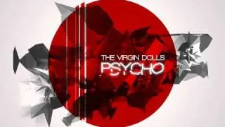 The Virgin Dolls - Psycho (Original Mix)