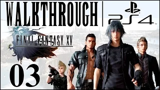 Let's Play Final Fantasy 15 [FFXV Walkthrough PS4] - Part 3