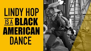 Lindy Hop is a Black American Dance