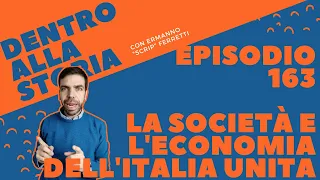 La società e l'economia dell'Italia unita [Dentro alla storia, episodio 163]