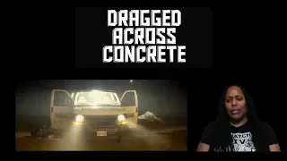 Dragged Across Concrete Trailer #1  (2019) | Reaction