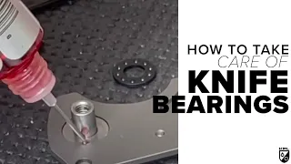 How to take care of Knife Bearings