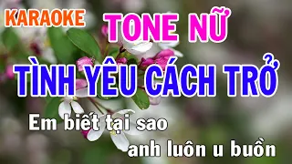 Tình Yêu Cách Trở Karaoke Tone Nữ Nhạc Sống - Phối Mới Dễ Hát - Nhật Nguyễn